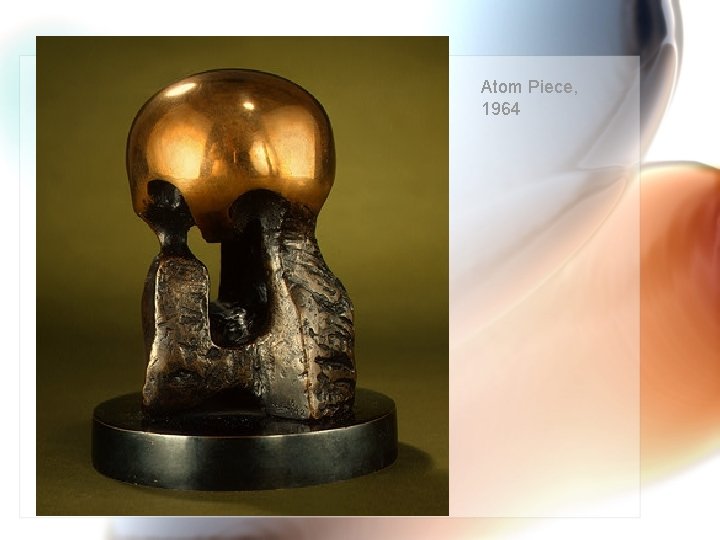 Atom Piece, 1964 