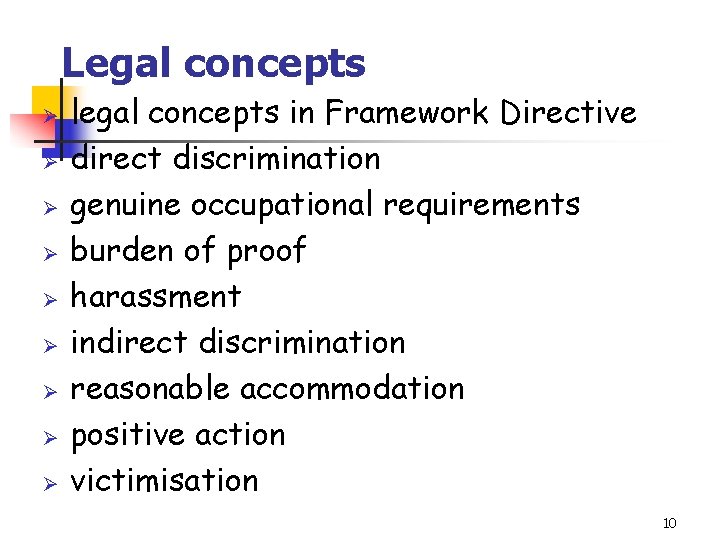 Legal concepts Ø Ø Ø Ø Ø legal concepts in Framework Directive direct discrimination