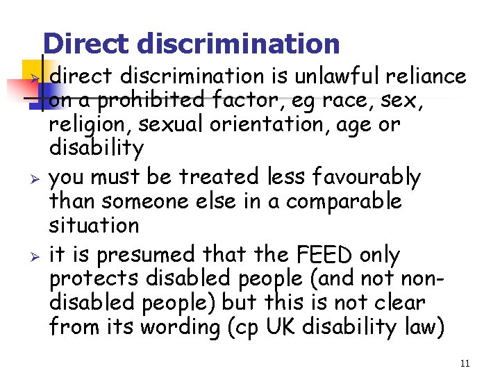 Direct discrimination Ø Ø Ø direct discrimination is unlawful reliance on a prohibited factor,