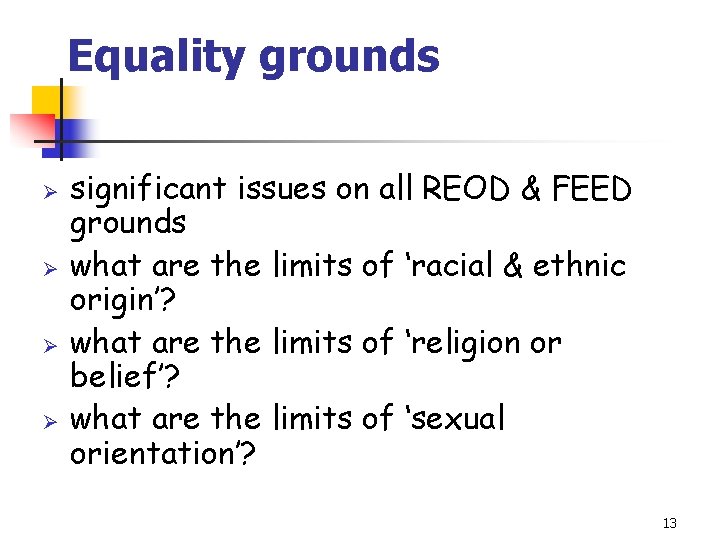 Equality grounds Ø Ø significant issues on all REOD & FEED grounds what are
