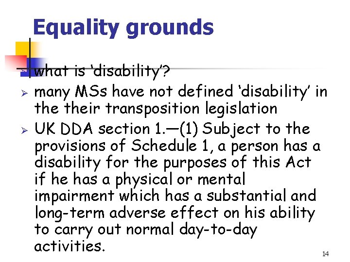 Equality grounds Ø Ø Ø what is ‘disability’? many MSs have not defined ‘disability’