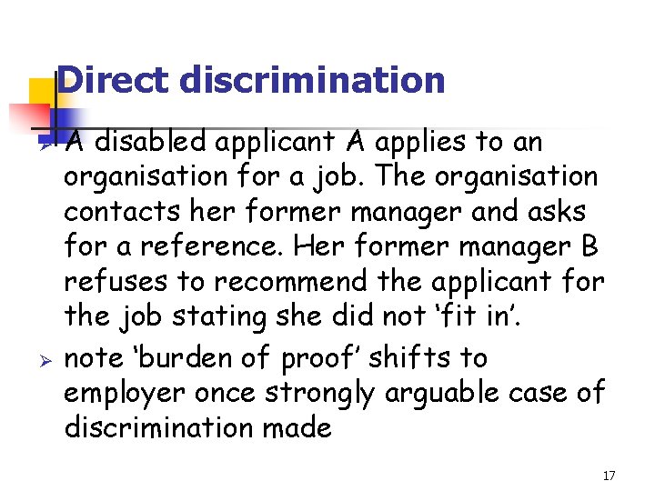 Direct discrimination Ø Ø A disabled applicant A applies to an organisation for a