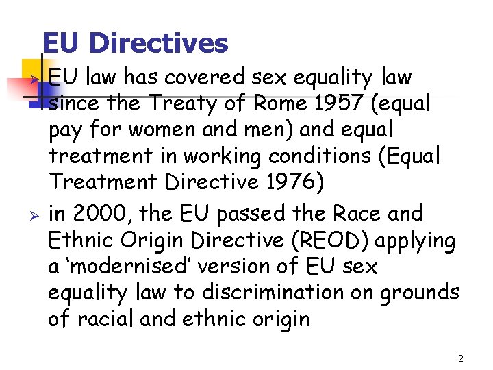 EU Directives Ø Ø EU law has covered sex equality law since the Treaty