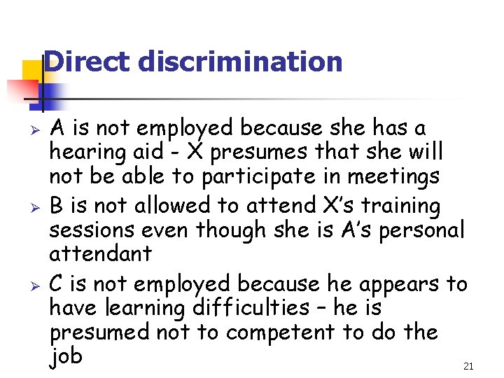 Direct discrimination Ø Ø Ø A is not employed because she has a hearing
