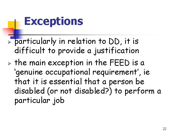 Exceptions Ø Ø particularly in relation to DD, it is difficult to provide a