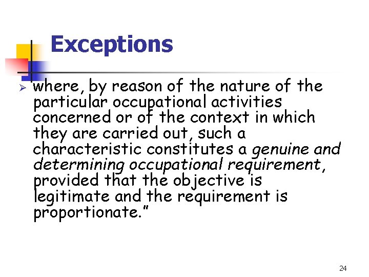 Exceptions Ø where, by reason of the nature of the particular occupational activities concerned