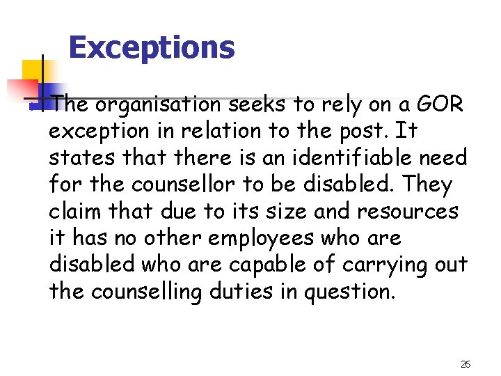 Exceptions Ø The organisation seeks to rely on a GOR exception in relation to