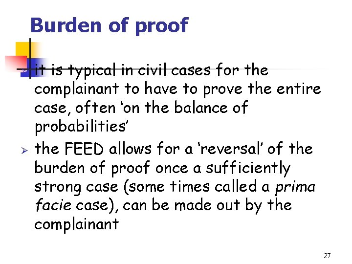 Burden of proof Ø Ø it is typical in civil cases for the complainant