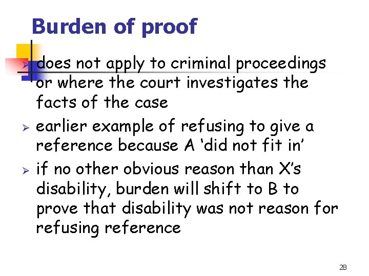 Burden of proof Ø Ø Ø does not apply to criminal proceedings or where