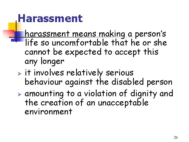 Harassment Ø Ø Ø harassment means making a person’s life so uncomfortable that he