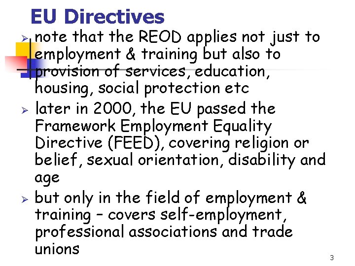 EU Directives Ø Ø Ø note that the REOD applies not just to employment