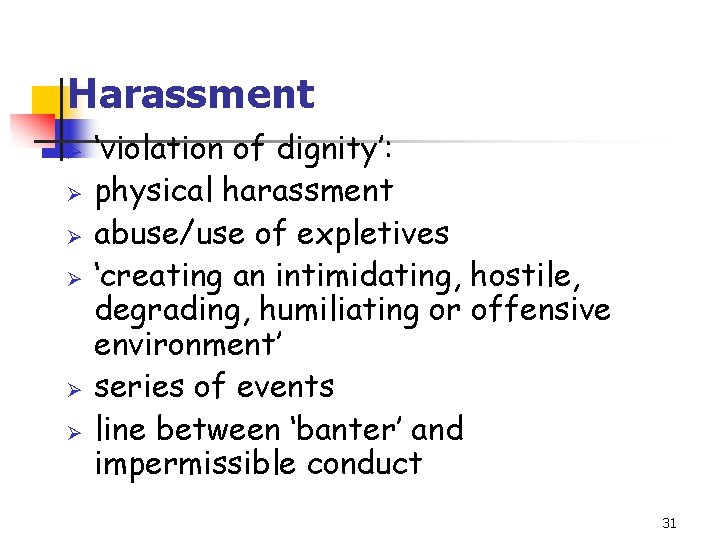 Harassment Ø Ø Ø ‘violation of dignity’: physical harassment abuse/use of expletives ‘creating an