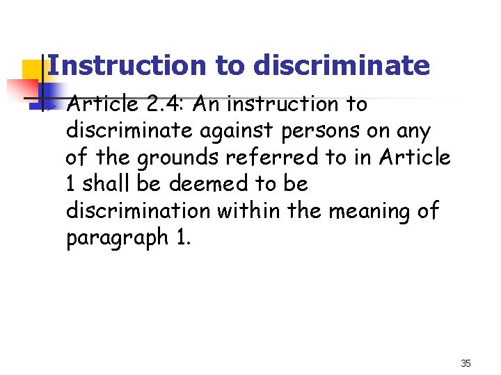 Instruction to discriminate Ø Article 2. 4: An instruction to discriminate against persons on