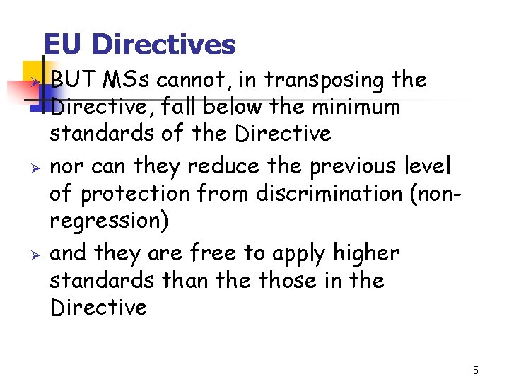 EU Directives Ø Ø Ø BUT MSs cannot, in transposing the Directive, fall below