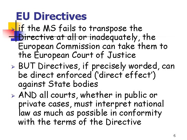 EU Directives Ø Ø Ø if the MS fails to transpose the Directive at