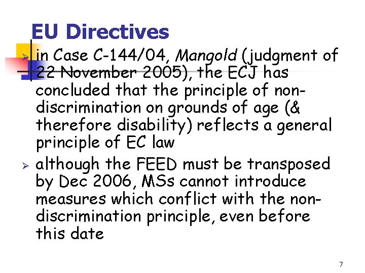 EU Directives Ø Ø in Case C-144/04, Mangold (judgment of 22 November 2005), the