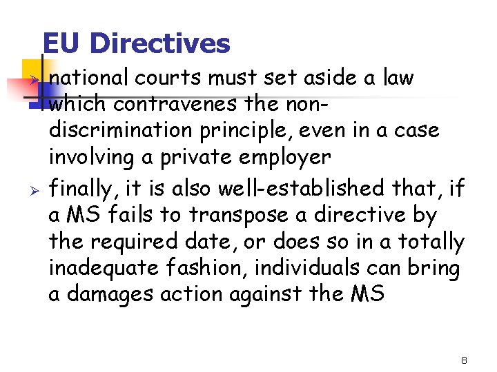 EU Directives Ø Ø national courts must set aside a law which contravenes the