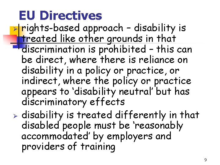 EU Directives Ø Ø rights-based approach – disability is treated like other grounds in