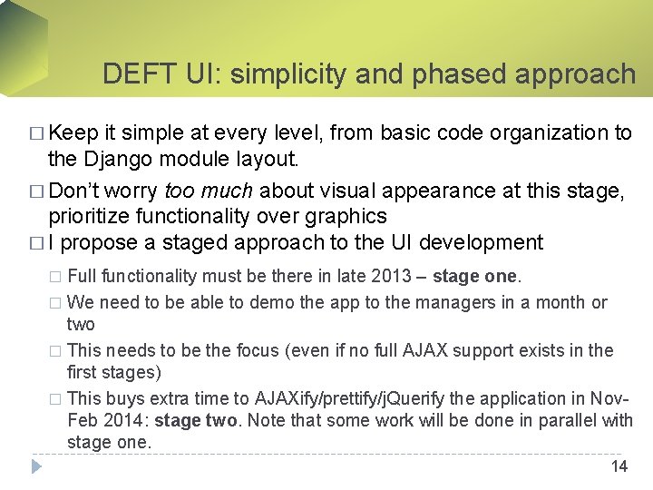 DEFT UI: simplicity and phased approach � Keep it simple at every level, from