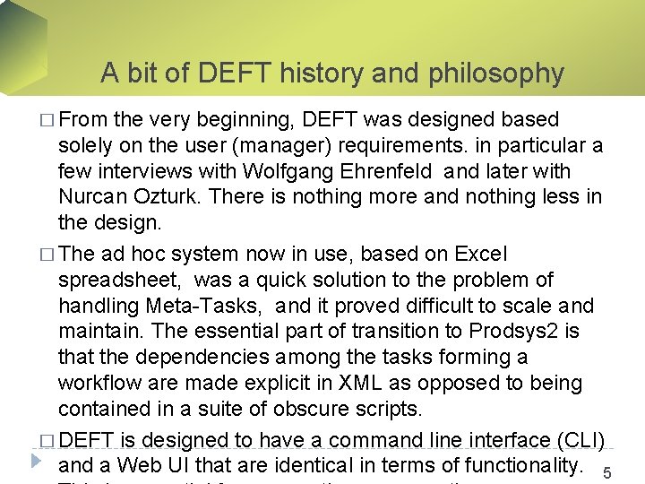 A bit of DEFT history and philosophy � From the very beginning, DEFT was