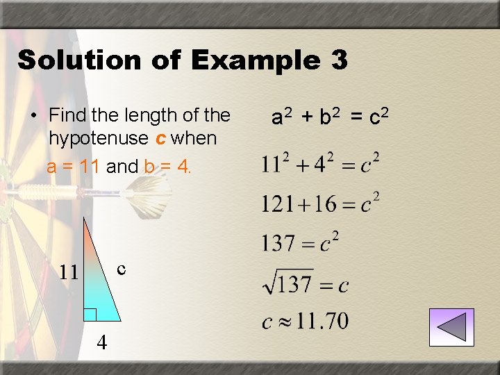 Solution of Example 3 • Find the length of the hypotenuse c when a