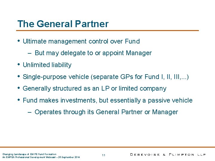 The General Partner • Ultimate management control over Fund – But may delegate to