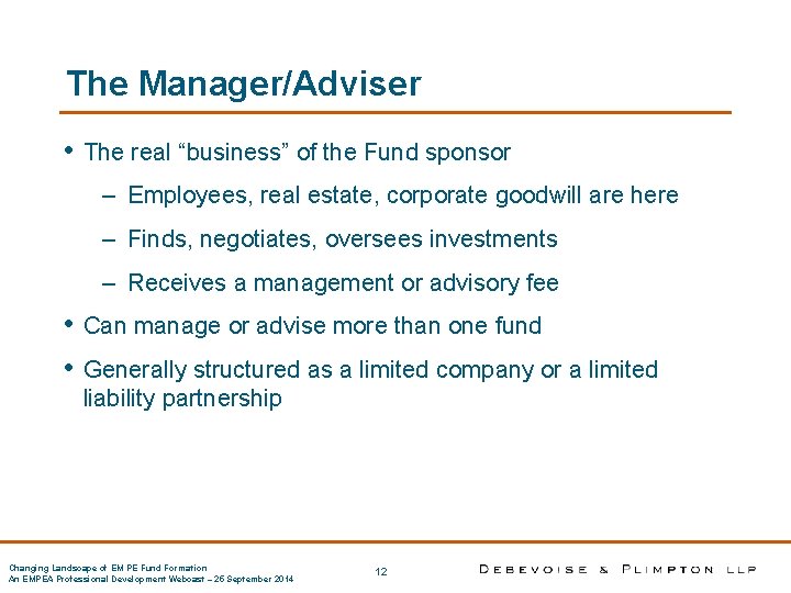 The Manager/Adviser • The real “business” of the Fund sponsor – Employees, real estate,