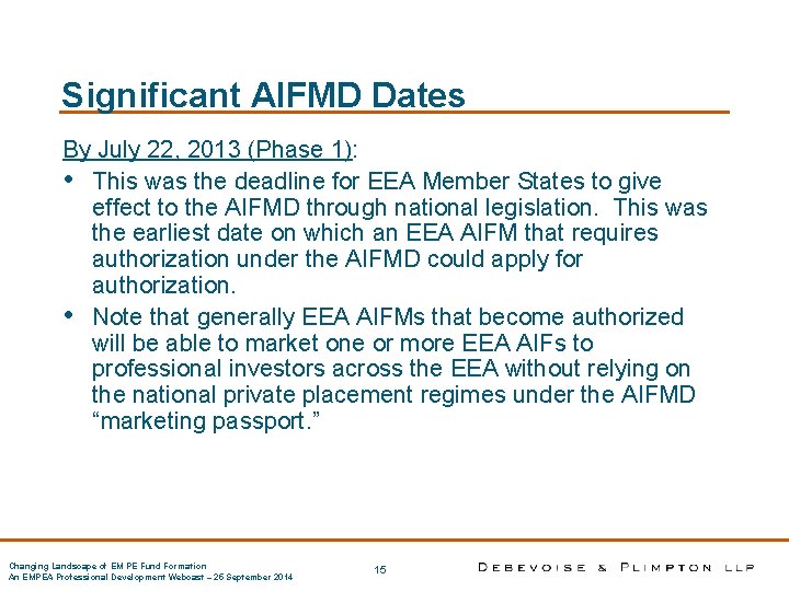 Significant AIFMD Dates By July 22, 2013 (Phase 1): • This was the deadline