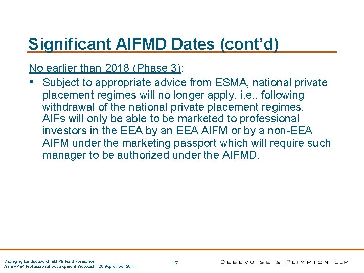 Significant AIFMD Dates (cont’d) No earlier than 2018 (Phase 3): • Subject to appropriate