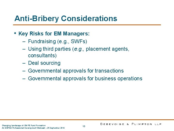 Anti-Bribery Considerations • Key Risks for EM Managers: – Fundraising (e. g. , SWFs)