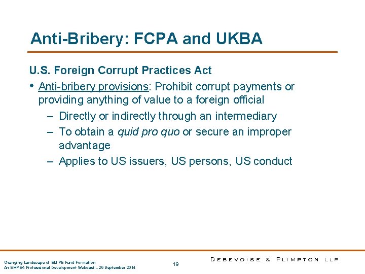 Anti-Bribery: FCPA and UKBA U. S. Foreign Corrupt Practices Act • Anti-bribery provisions: Prohibit