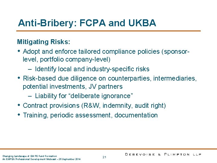 Anti-Bribery: FCPA and UKBA Mitigating Risks: • Adopt and enforce tailored compliance policies (sponsorlevel,