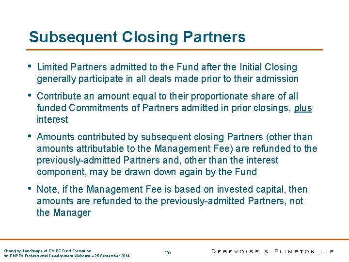 Subsequent Closing Partners • Limited Partners admitted to the Fund after the Initial Closing