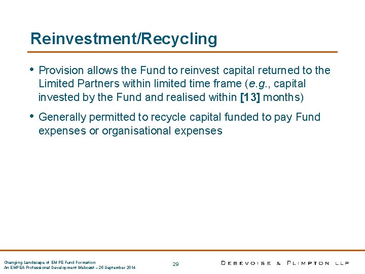 Reinvestment/Recycling • Provision allows the Fund to reinvest capital returned to the Limited Partners