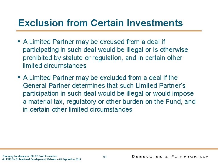 Exclusion from Certain Investments • A Limited Partner may be excused from a deal