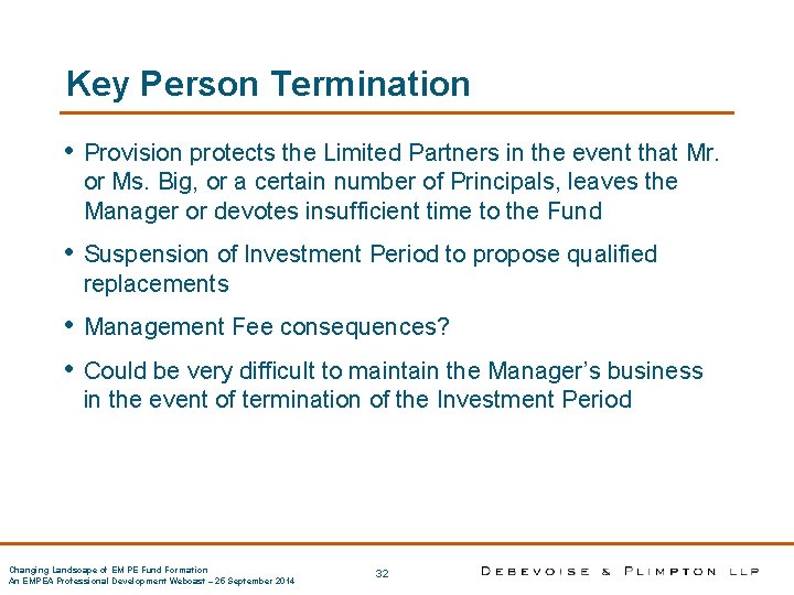 Key Person Termination • Provision protects the Limited Partners in the event that Mr.