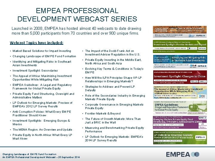 EMPEA PROFESSIONAL DEVELOPMENT WEBCAST SERIES Launched in 2008, EMPEA has hosted almost 40 webcasts