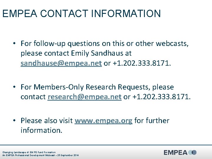 EMPEA CONTACT INFORMATION • For follow-up questions on this or other webcasts, please contact