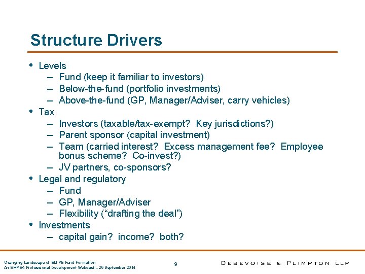 Structure Drivers • • Levels – Fund (keep it familiar to investors) – Below-the-fund