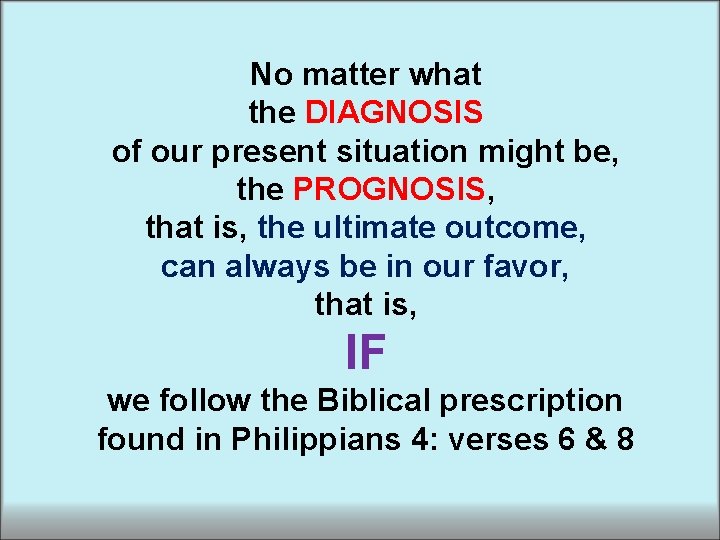 No matter what the DIAGNOSIS of our present situation might be, the PROGNOSIS, that No matter what the DIAGNOSIS of our present situation might be, the PROGNOSIS, that