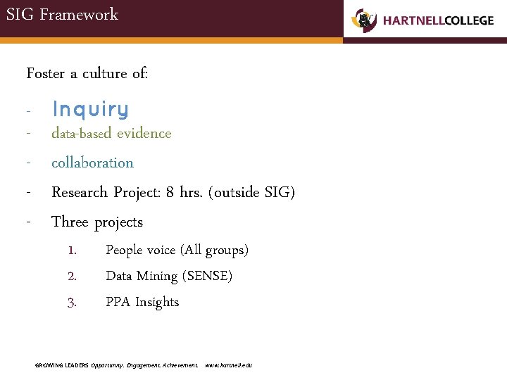 SIG Framework Foster a culture of: - Inquiry data-based evidence collaboration Research Project: 8