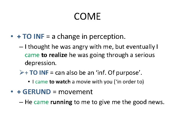 COME • + TO INF = a change in perception. – I thought he