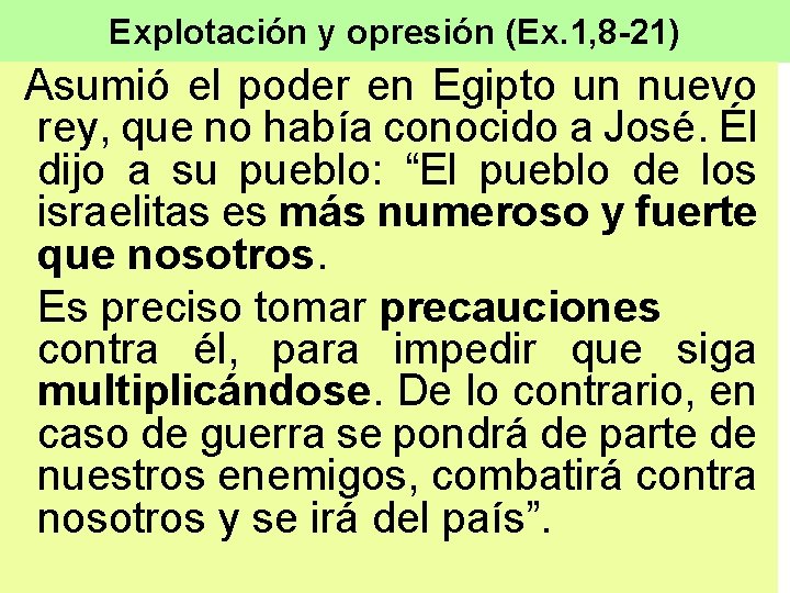 Explotación y opresión (Ex. 1, 8 -21) Asumió el poder en Egipto un nuevo