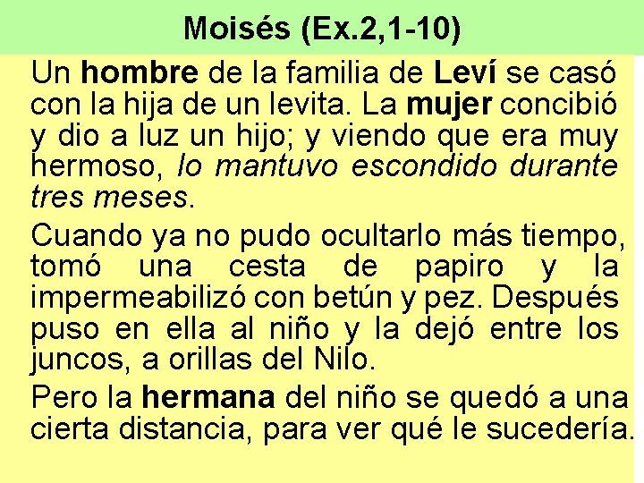 Moisés (Ex. 2, 1 -10) Un hombre de la familia de Leví se casó
