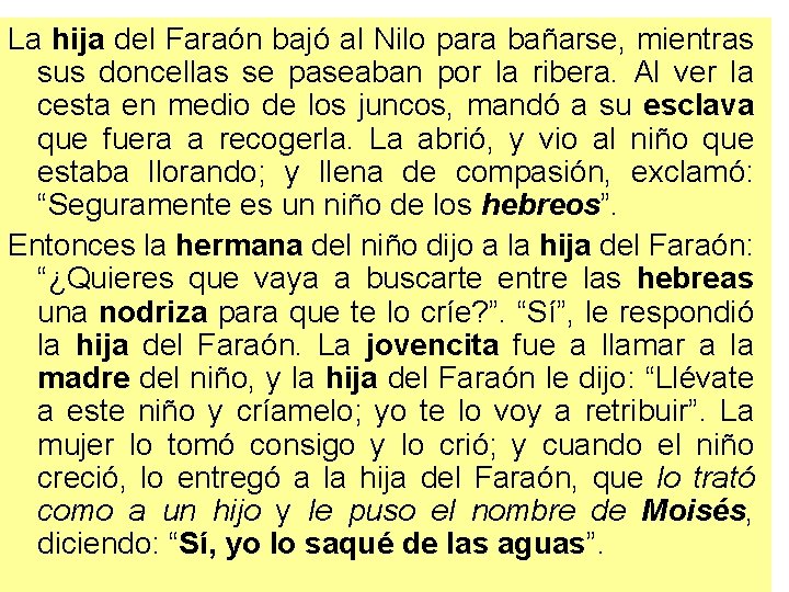 La hija del Faraón bajó al Nilo para bañarse, mientras sus doncellas se paseaban