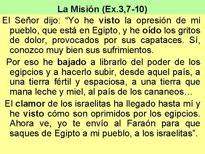 La Misión (Ex. 3, 7 -10) El Señor dijo: “Yo he visto la opresión