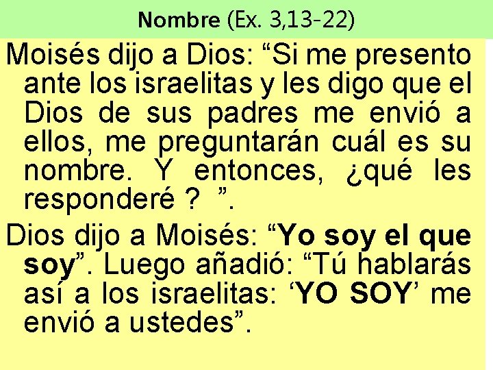 Nombre (Ex. 3, 13 -22) Moisés dijo a Dios: “Si me presento ante los