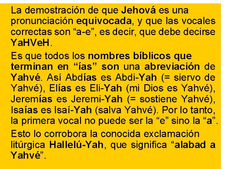 La demostración de que Jehová es una pronunciación equivocada, y que las vocales correctas