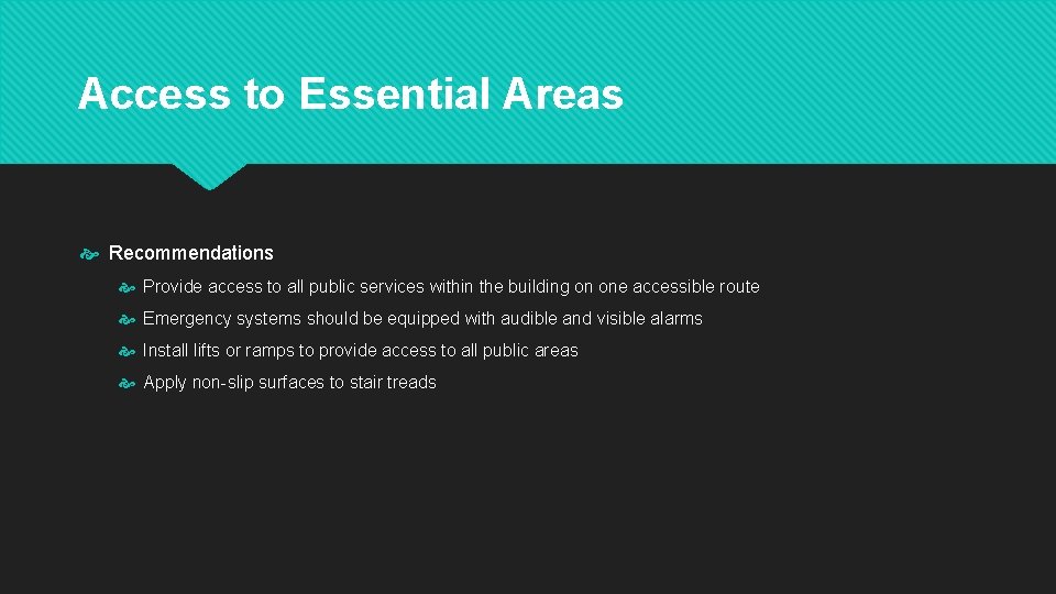 Access to Essential Areas Recommendations Provide access to all public services within the building