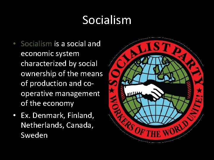 Socialism • Socialism is a social and economic system characterized by social ownership of